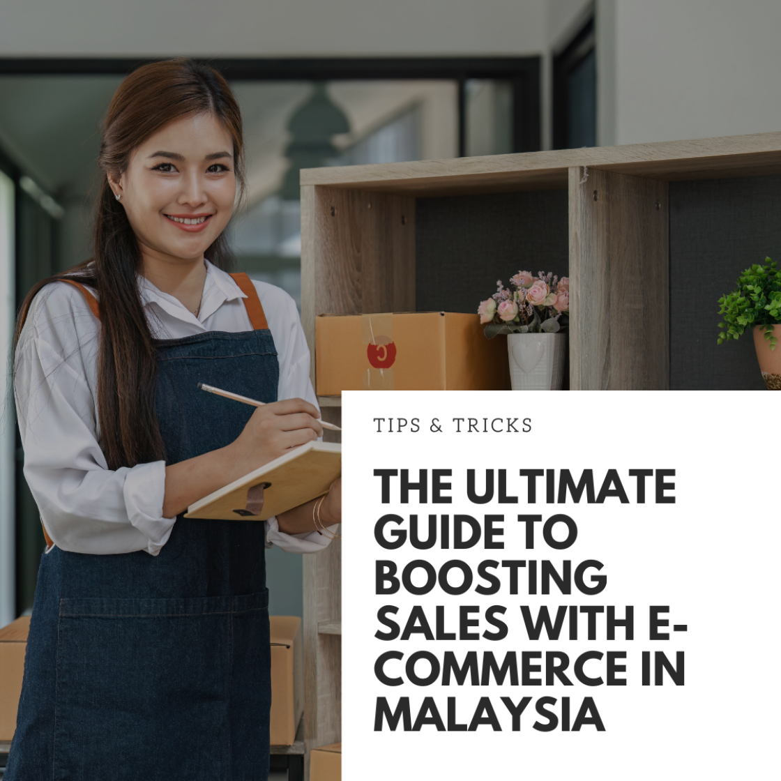 The Ultimate Guide to Boosting Sales with E-commerce in Malaysia!